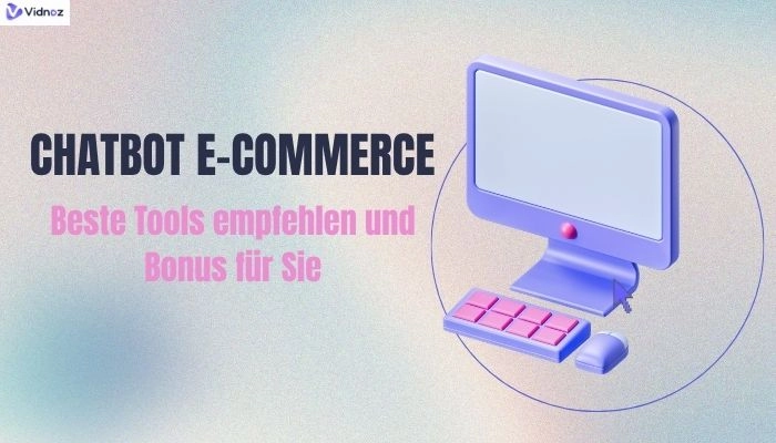 Chatbot E-Commerce: Beste Tools empfehlen und Bonus für Sie (Online und Kostenlos)
