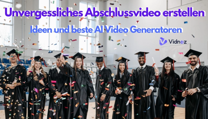 Erstellen Sie ein unvergessliches Abschlussvideo mit KI: Ideen und beste Video Generatoren