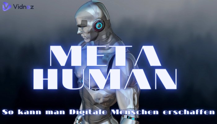 Der digitale Mensch(Meta Human) - Was ist es, Wie man es erschafft？