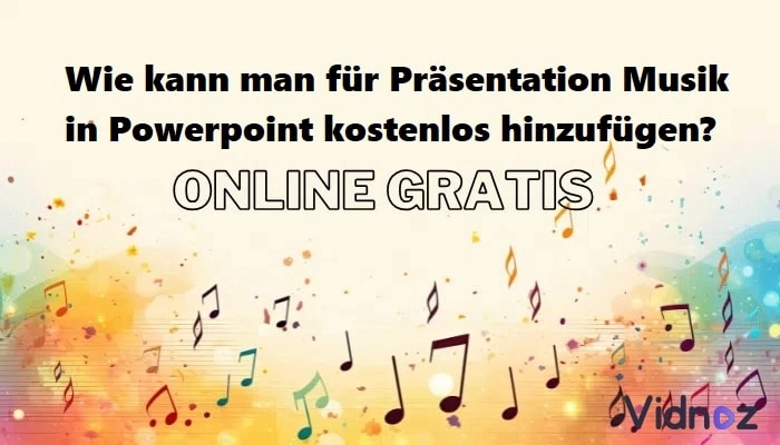 Wie kann man für Präsentation Musik in Powerpoint hinzufügen? - Online und kostenlos