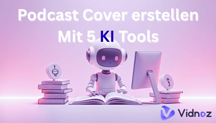 Wie kann man ein Podcast-Cover erstellen? Tipps & 5 KI-Tools