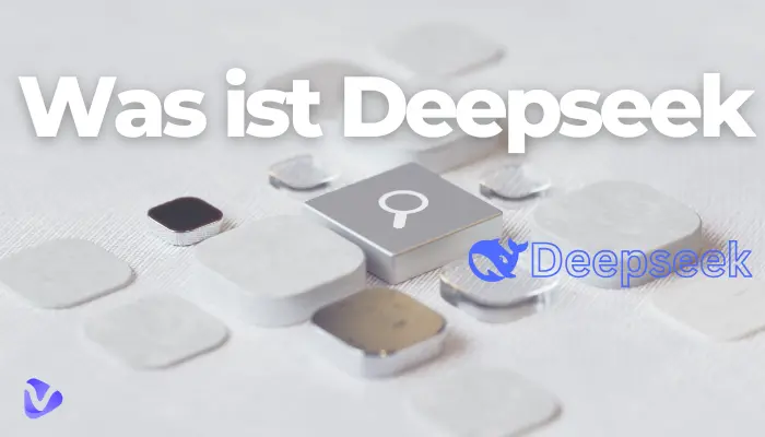 Was ist DeepSeek? Die Analyse und wie man sie nutzt!